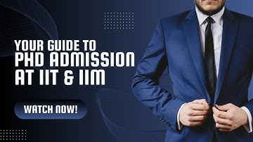 Your guide to the PhD Admission process at IIT & IIM