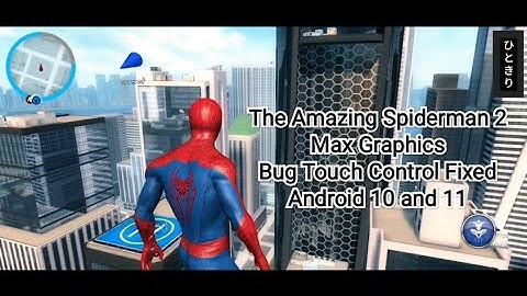 The Amazing Spiderman 2 android max graphics 1.2.0m - bug Touch Control fixed for android 10 and 11