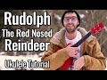 Rudolph The Red Nosed Reindeer (Ukulele Tutorial)