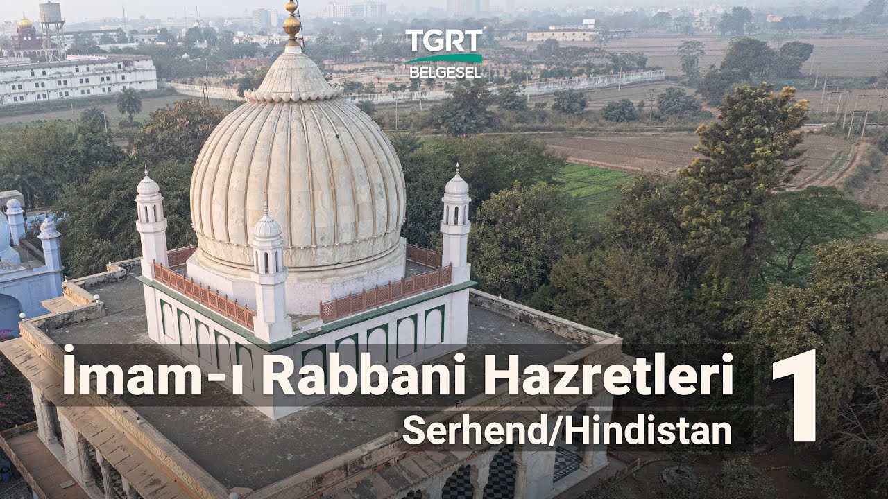 İmam-ı Rabbani Hazretleri - Bölüm 1 | Yolumuzu Aydınlatanlar