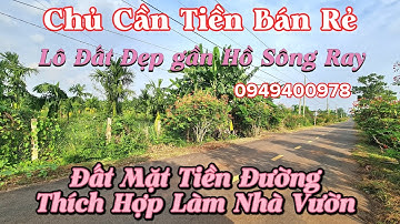 Chủ Cần tiền bán Rẻ lô đất Mặt Tiền đẹp 1000m2, gần hồ Sông Ray, thích hợp làm Nhà Vườn tại Cẩn Mỹ