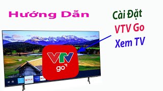 Hướng dẫn cài đặt VTV Go để xem đài truyền hình VTV không cần Anten trên TV Samsung