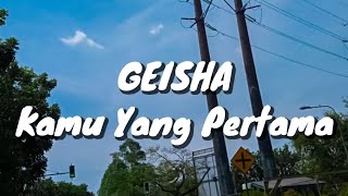 Geisha - Kamu Yang Pertama (Lirik)