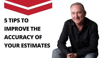 5 Tips To Improve The Accuracy Of Your Estimates