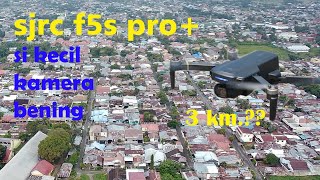 SJRC f5s pro+ long range permukiman padat