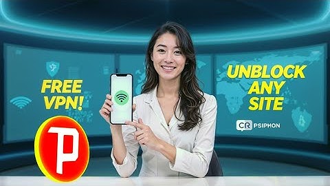 How to Use Psiphon VPN | Secure, Free & Fast Internet Access on Android