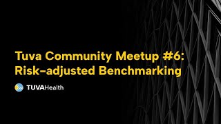 Tuva Community Meetup #6 -- Risk-adjusted Benchmarking