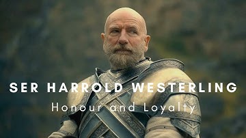 Ser Harrold Westerling | Honour and Loyalty