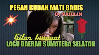 GITAR TUNGGAL|| "PESAN BUDAK MATI GADIS", BY SAHILIN LAGU DAERAH SUMATERA SELATAN