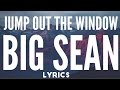 Big Sean - Jump Out the Window (Lyrics)