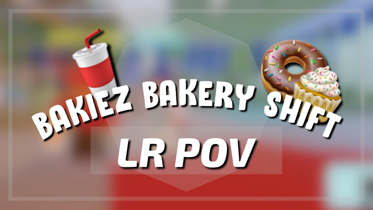 Bakiez Bakery Shift LR POV Roblox YouTube 