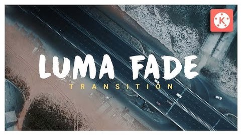 Cinematic Luma Fade Effect in Kinemaster |2020| Kinemaster Tutorial