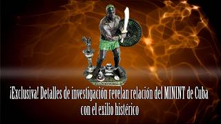 ¡Exclusiva! Detalles de investigación revelan relación del MININT de Cuba con el exilio histérico