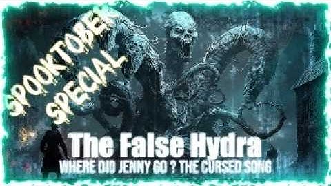 The False Hydra – Where Did Jenny Go? The cursed song