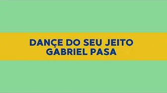 DANCE DO SEU JEITO GABRIEL PASA PLAYBACK DANCE DO SEU JEITO GABRIEL PASA PLAYBACK