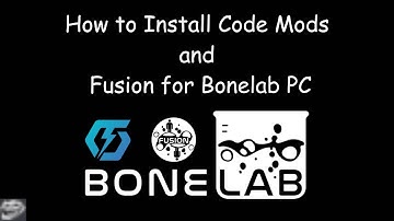 How To Install Code Mods and Fusion for Bonelab PC