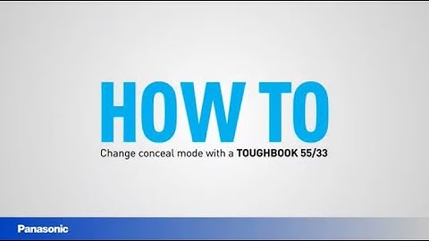 How to Change the Concealed Mode with a Panasonic TOUGHBOOK 55/33
