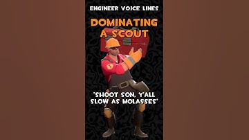 TF2 Voice Lines: Engineer - Dominating a Scout