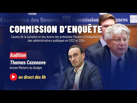 Commission d’enquête - déficits et prévisions budgétaires : audition Thomas Cazenave