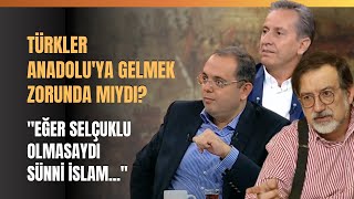 Türkler Anadolu'ya Gelmek Zorunda Mıydı? "Eğer Selçuklu Olmasaydı Sünni İslam..."