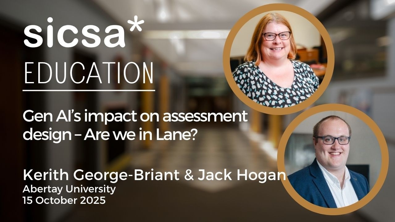 Gen AI’s Impact on Assessment-Are we in lane? with Jack Hogan & Kerith George-Briant | SICSA Seminar