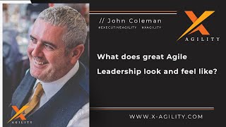 what does great agile leadership look and feel like?