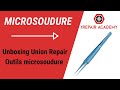 Unboxing Union Repair | Outils Microsoudure