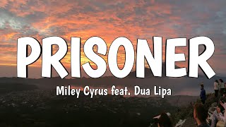 Miley Cyrus - Prisoner feat. Dua Lipa (Lyrics)