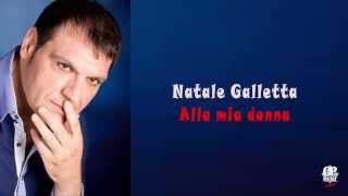 Video thumbnail of "Natale Galletta - Alla mia donna"