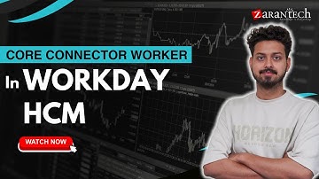 Core Connector Worker in Workday HCM | ZaranTech
