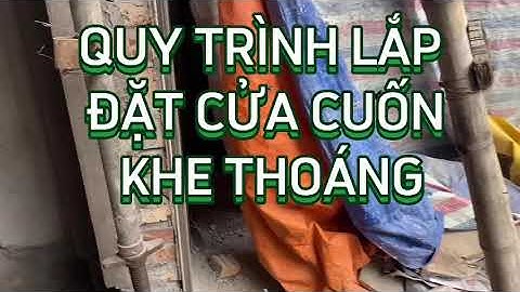 HƯỚNG DẪN QUY TRÌNH LẮP ĐẶT CỬA CUỐN KHE THOÁNG NHANH NHẤT | 0962947751