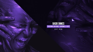 Video thumbnail of "Badd Dimes - Go Down Low"