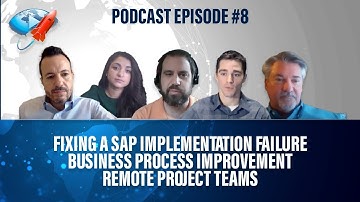 Podcast Ep8: Fixing a SAP Implementation Failure, Business Process Improvement, Remote Project Teams