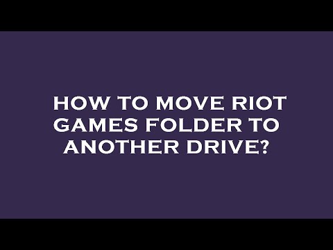 How to move riot games folder to another drive?