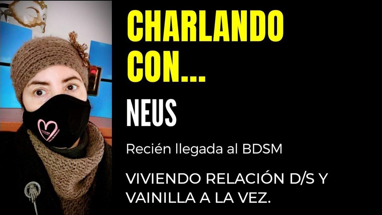 CHARLANDO CON... Neus "sumisa recién llegada al BDSM"