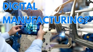 What is Digital Manufacturing?