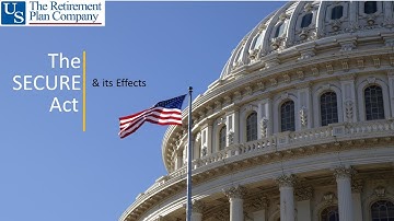 Understanding the New SECURE act and its effect.