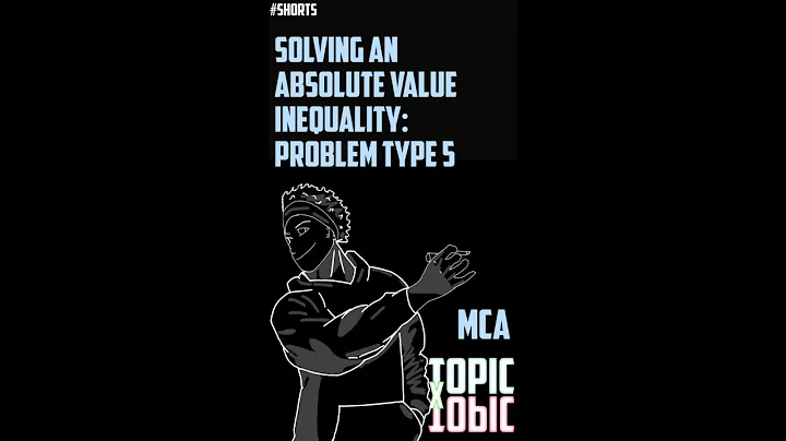 MCA | Solving an Absolute Value Inequality: Problem Type 5