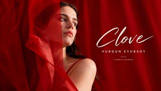 Vurgun Eyubsoy - Clove (Original Mix) 
