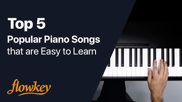 Top 5 Popular Piano Songs that are Easy to Learn
