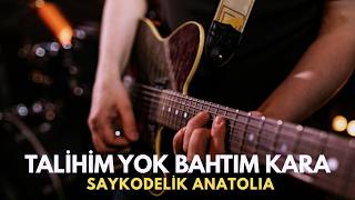 Talihim Yok Bahtım Kara (Psychedelic Heavy Metal Cover) Saykodelik Anatolia