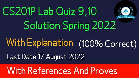 cs201p lab 9 quiz solution 2022| cs201p lab 10 quiz solution 2022| cs201p lab 9|10 quiz spring 2022