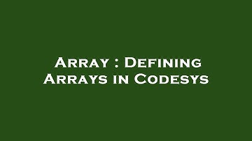 Array : Defining Arrays in Codesys