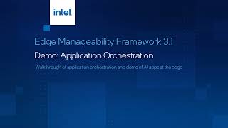 Application Orchestration in Edge Manageability Framework demo | Intel Software