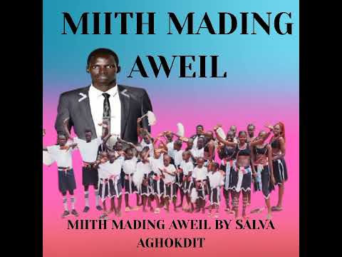 Miith Mading Aweil Salva Aghokdit South Sudanese Music 2025