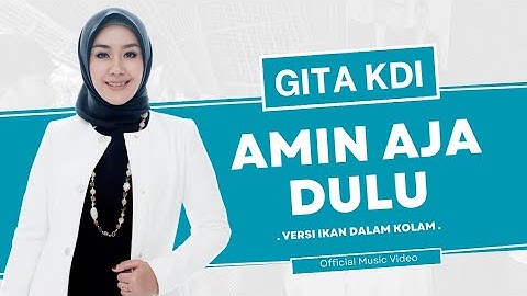 GITA KDI - AMIN AJA DULU (Official Music Video) | Versi Ikan Dalam Kolam
