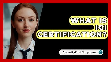 What Is IGI Certification? - SecurityFirstCorp.com