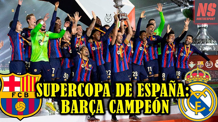 NUESTRA VALORACIÓN DE LA SUPERCOPA DE ESPAÑA