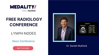 Lymph Nodes - Dr. Suresh Mukherji - Medality (MRI Online) Radiology Noon Conference