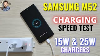 Samsung M52 Charging Speed Test With 15W & 25W Chargers